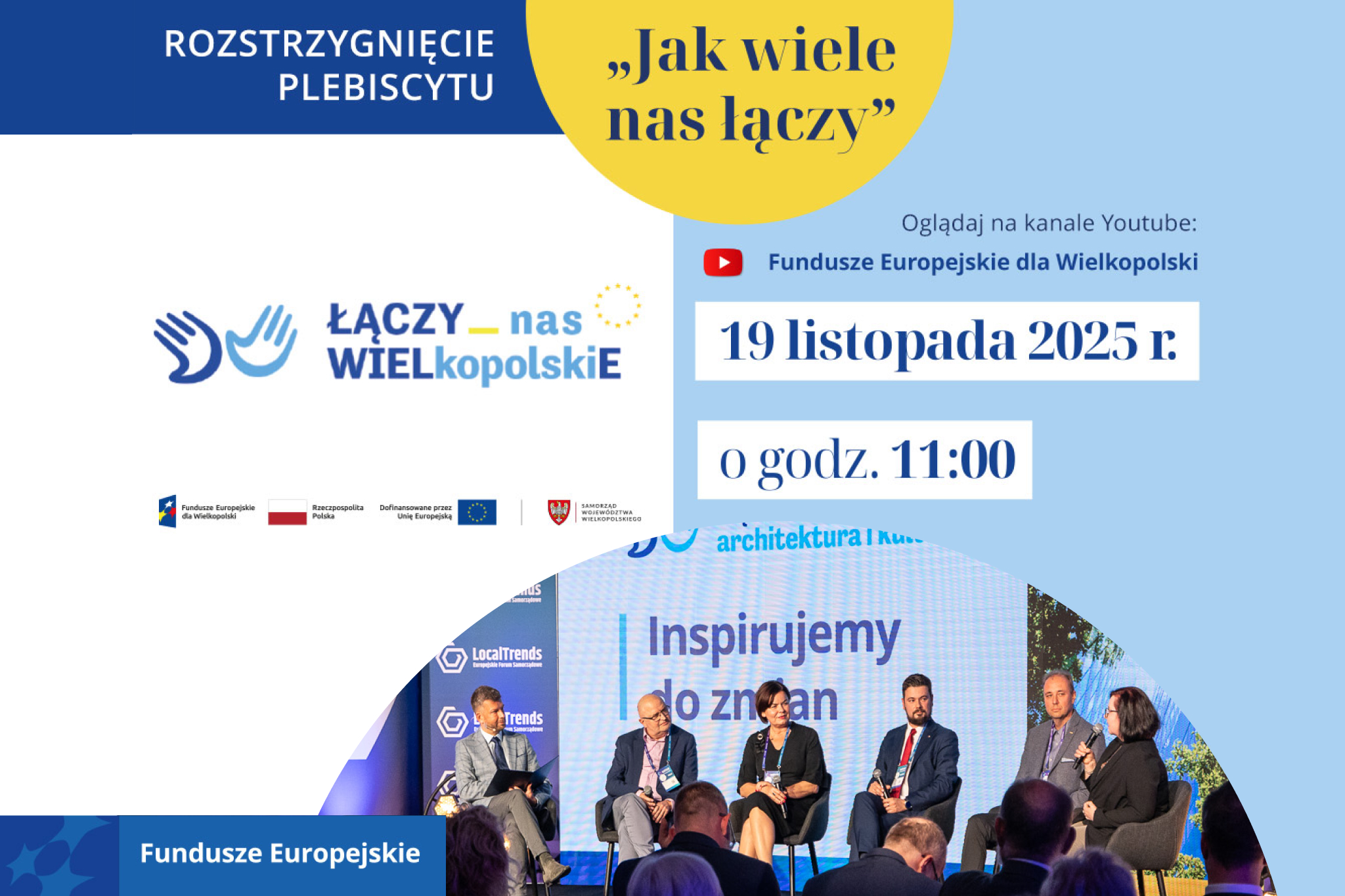 Na plakacie, utrzymanym w błękitno-białych barwach, znajdują się informacje dotyczące wydarzenia o nazwie "Jak wiele nas łączy". Widoczne są napisy: rozstrzygnięcie plebiscytu, jak wiele nas łączy, łączy nas wielkopolskie, Oglądaj na kanale Youtube Fundusze Europejskie dla Wielkopolski, 19 listopada 2025 roku, o godzinie jedenastej. W lewym dolnym rogu znajdują się loga Funduszy Europejskich dla Wielkopolski, Rzeczpospolitej Polskiej, Dofinansowane przez Unię Europejską oraz Samorządu Województwa Wielkopolskiego.